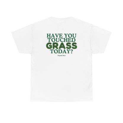 "Have You Touched Grass Today?" Tee